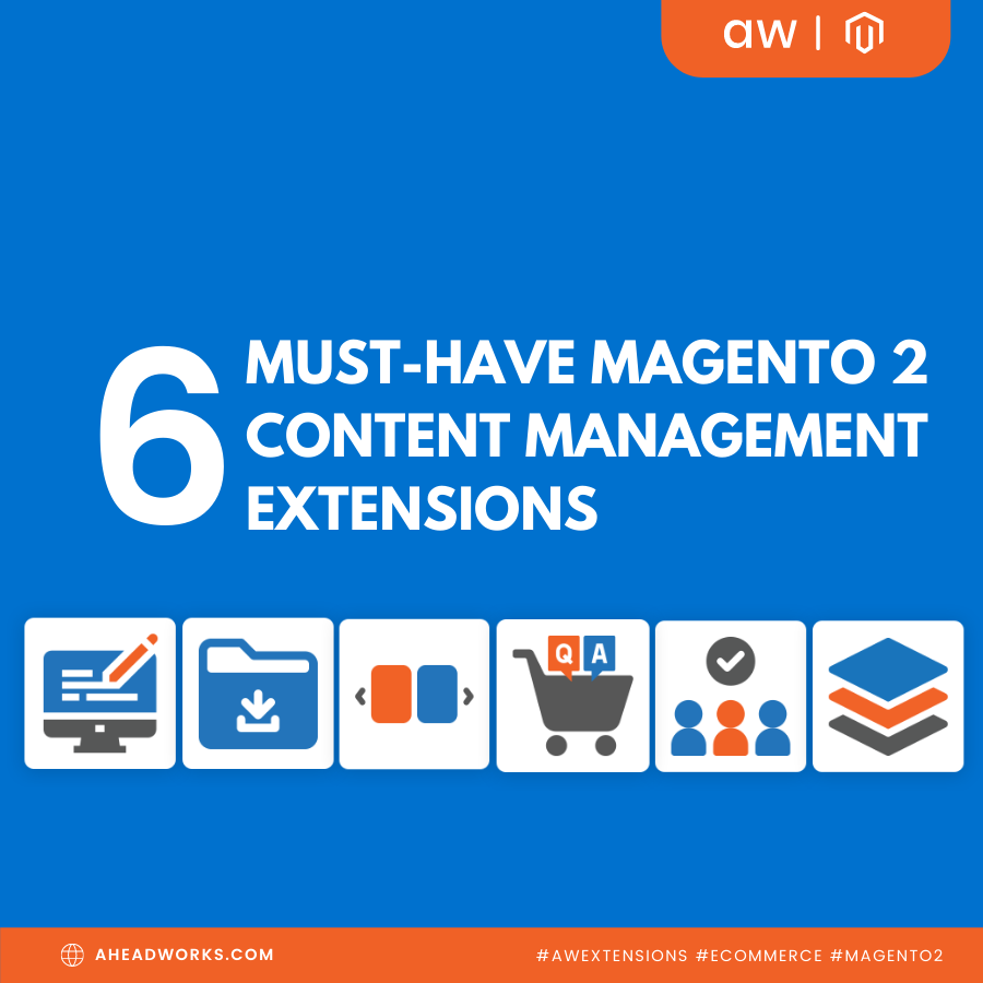 6 must-have Magento 2 Content Management Extensions | Aheadworks