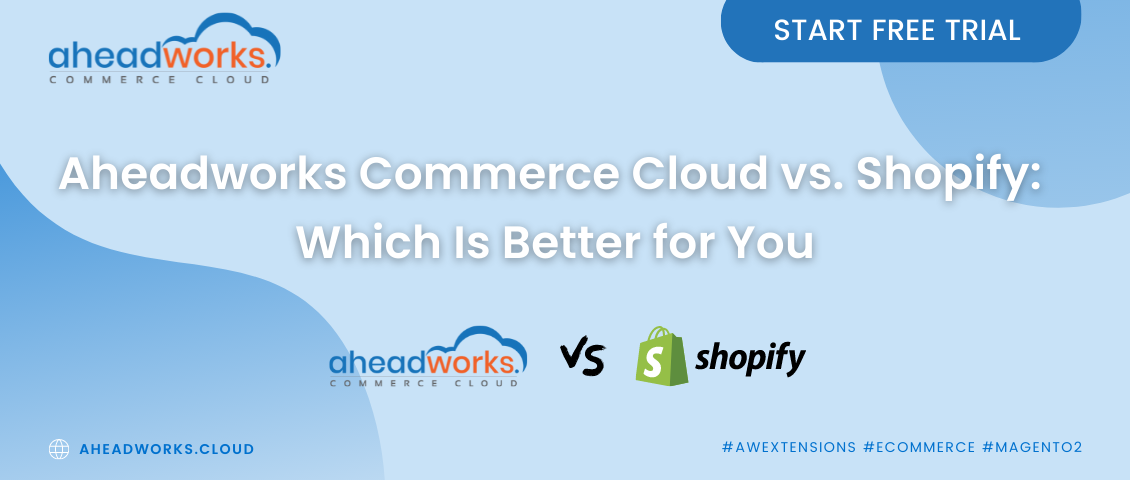 Aheadworks Commerce Cloud vs Shopify: which is better for you?