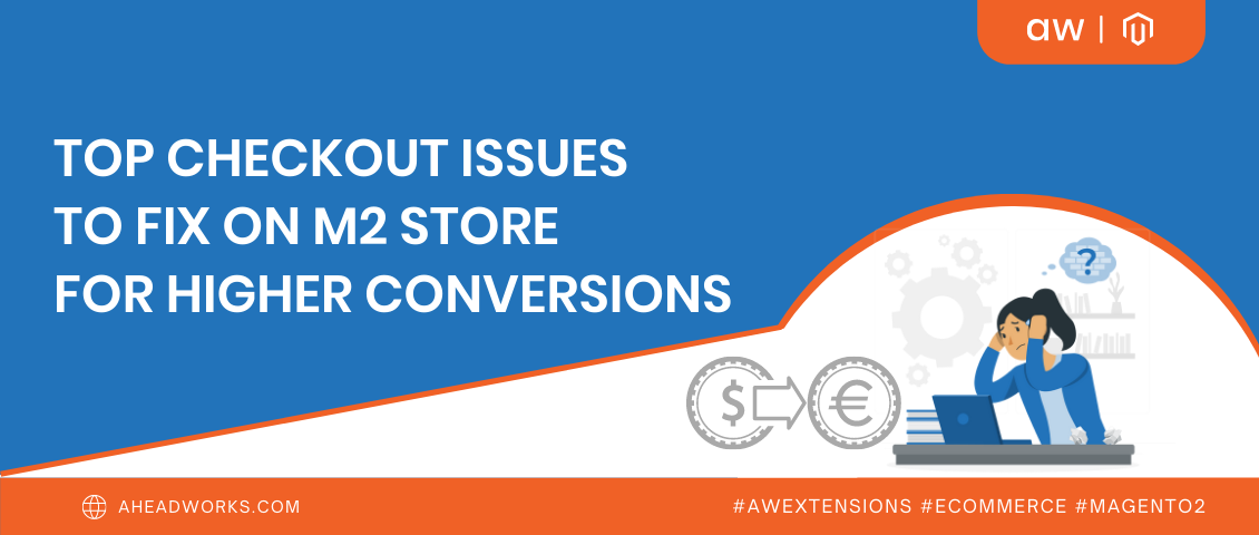 Top checkout issues to fix on Magento 2 store