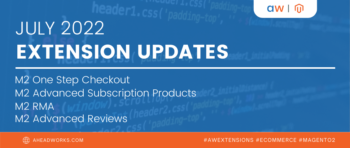 Aheadworks Extensions: July Updates 2022 Aheadworks Extensions: July Updates 2022