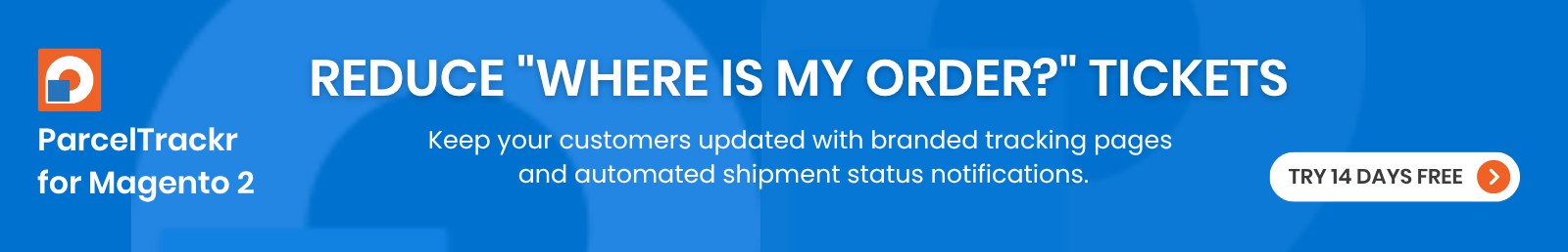 ParcelTracker for Magento 2 - reduce "where is my order?" tickets.