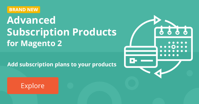Advanced Subscription Products for Magento 2: Get Steady Profits with Flexible Subscription Options
