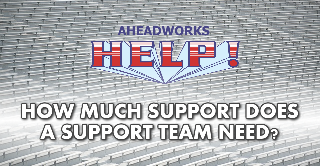 How Much Support Does a Support Team Need