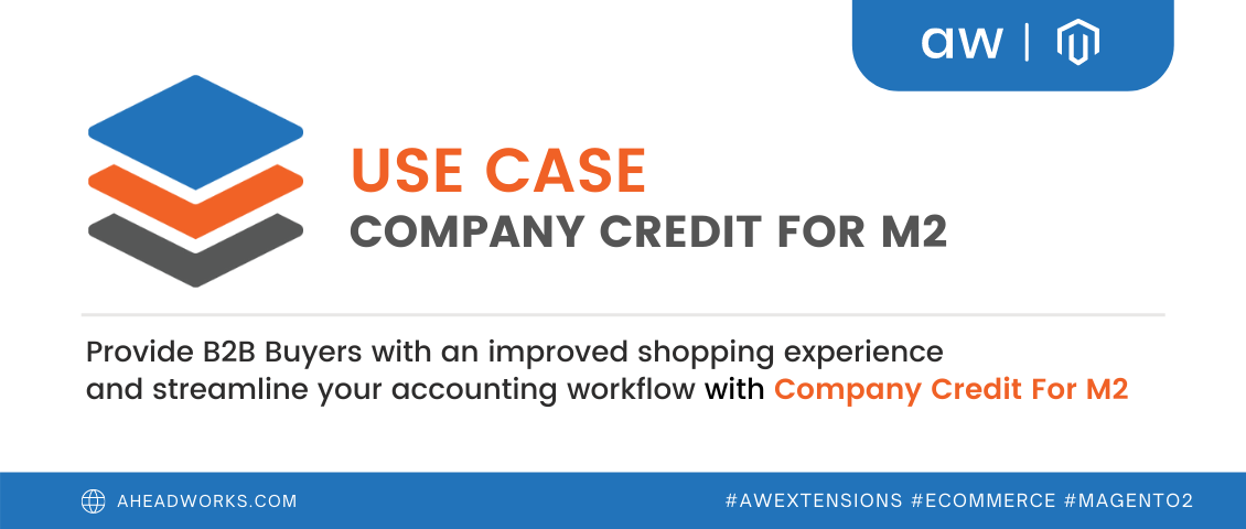 Company Credit for Magento 2 Use Case | Aheadworks Company Credit for Magento 2 Use Case | Aheadworks