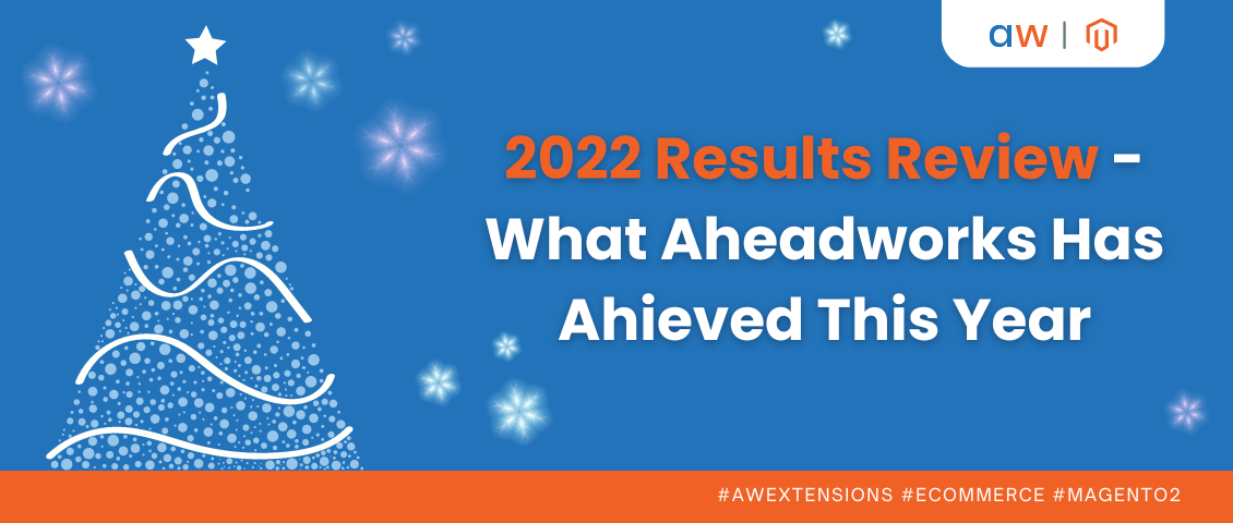 2022 Results Review - What Aheadworks Has Achieved This Year