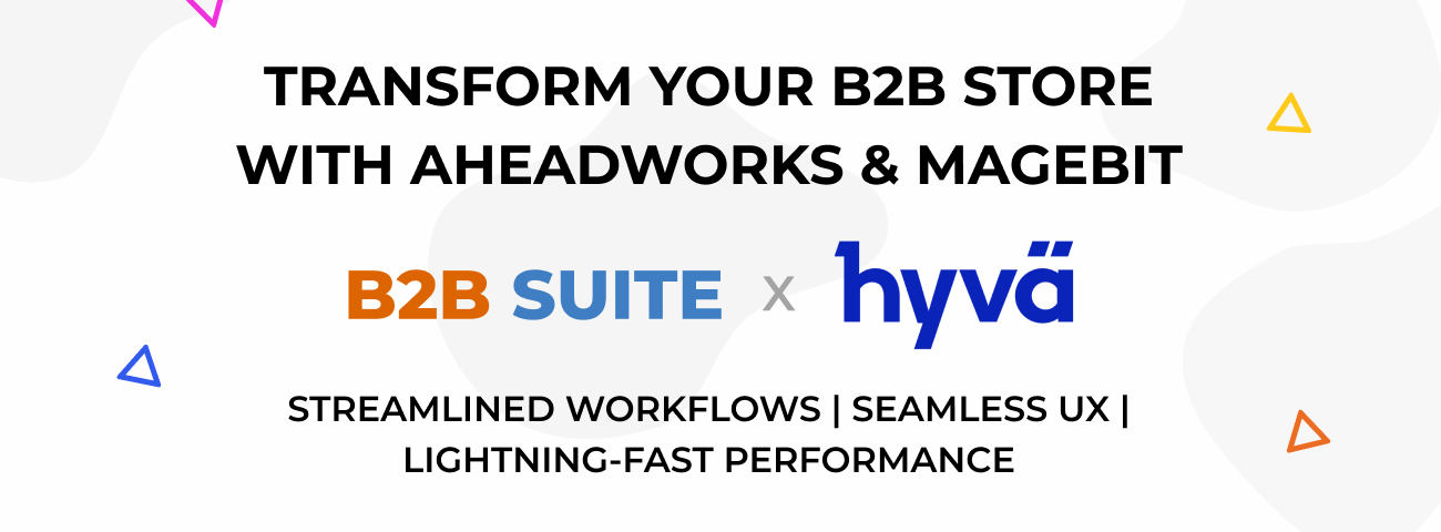 Transform Your B2B Store With Aheadworks & Magebit