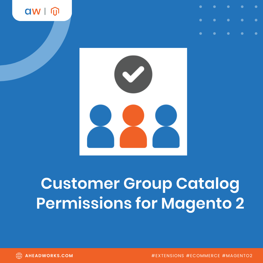 Magento 2 Customer Group Catalog Permissions by Aheadworks is Out